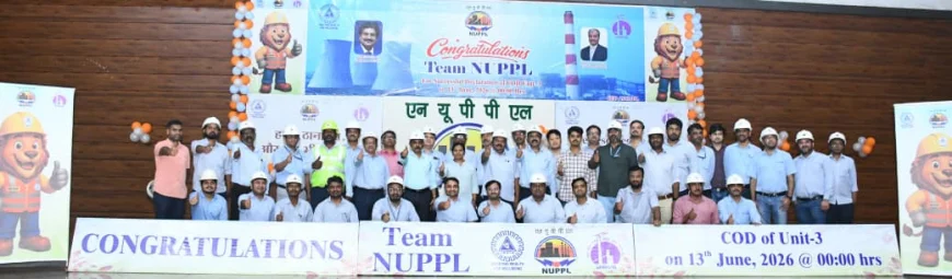 A DEFINING MOMENT FOR NLCIL: NUPPL DECLARES COD OF UNIT-3 AND FULLY COMMISSIONS ITS FIRST 1980 MW SUPERCRITICAL THERMAL POWER PROJECT
